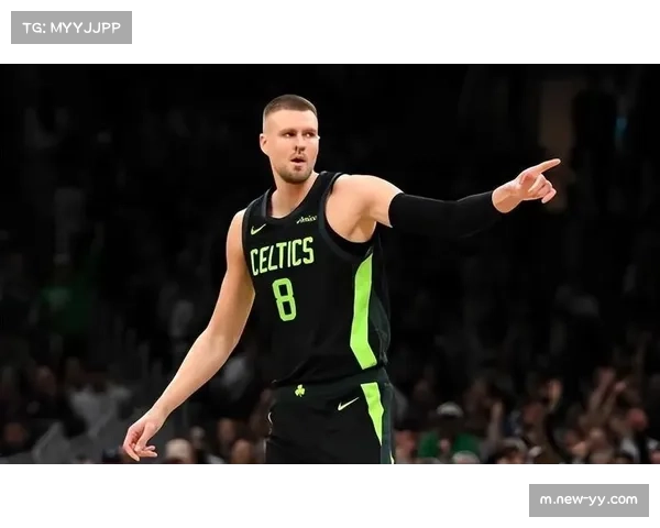 波尔津吉斯空间属性价值凸显 凯尔特人进攻体系需要内线投射